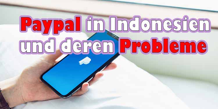 Paypal in Indonesien und deren Probleme